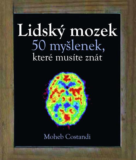 Kniha: Lidský mozek - 50 myšlenek, které musíte znát - Constandi Moheb