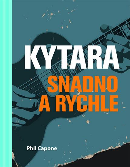 Kniha: Kytara snadno a rychle - Capone Phil