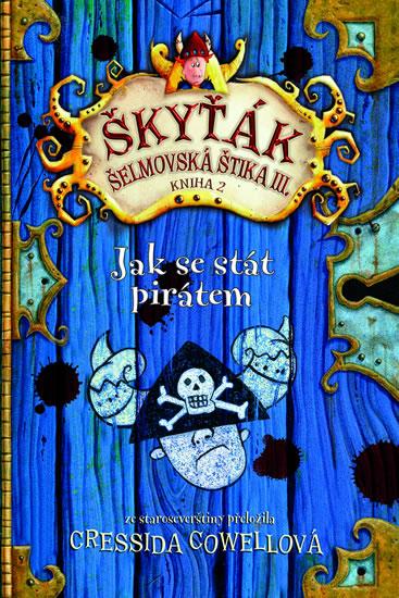 Kniha: Jak se stát pirátem (Škyťák Šelmovská Štika III.) 2 - Cowell Cressida