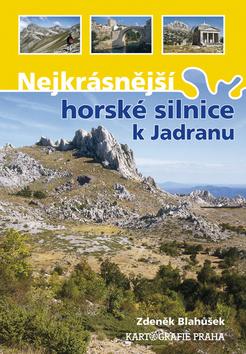 Kniha: Nejkrásnější horské silnice k Jadranu - Zdeněk Blahůšek