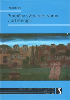 Kniha: Proměny výtvarné tvorby v arteterapii - Marie Lhotová