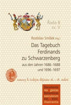 Kniha: Das Tagebuch Ferdinands zu Schwarzenberg aus den Jahren 1686–1688 und 1696–1697 - Smíšek, Rostislav