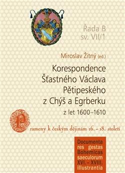 Kniha: Korespondence Šťastného Václava Pětipeského z Chýš a Egrberku z let (1600–1610) - Miroslav Žitný