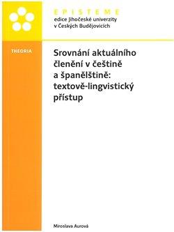 Kniha: Srovnání aktuálního členění v češtině a španělštině: textově-lingvistický přístup - Aurová, Miroslava