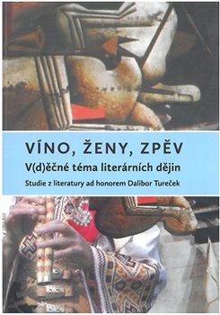 Kniha: Víno, ženy, zpěv: V(d)ěčné téma literárních dějinautor neuvedený