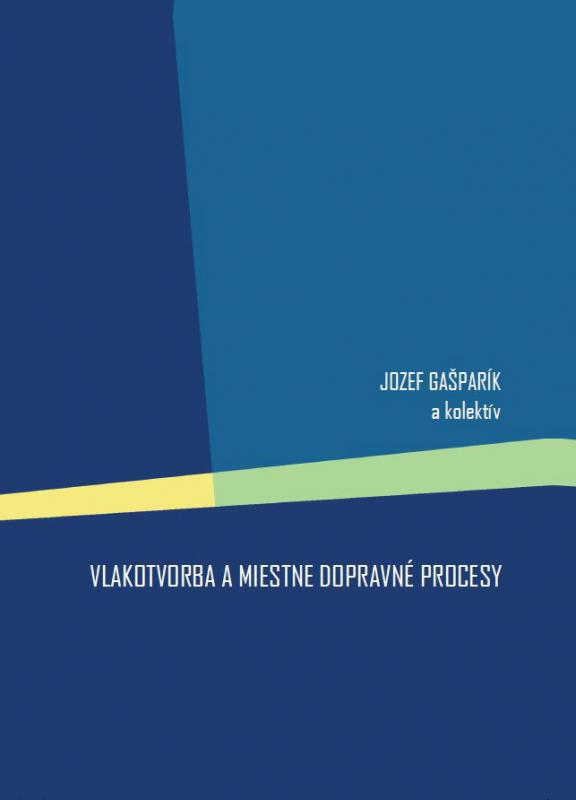 Kniha: Vlakotvorba a miestne dopravné procesy - J. Gašparík a kolektív