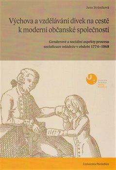 Kniha: Výchova a vzdělávání dívek na cestě k moderní občanské společnosti - Stráníková, Jana