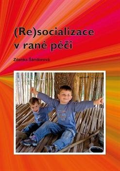 Kniha: (Re)socializace v rané péči - Zdenka Šándorová