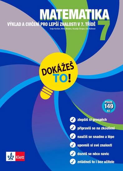 Kniha: Matematika 7 - Dokážeš to! - Výklad a cvičení pro lepší znalosti v 7. třídě - Končan a kolektív Tanja