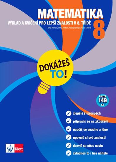 Kniha: Matematika 8 - Dokážeš to! - Výklad a cvičení pro lepší znalosti v 8. třídě - Končan a kolektív Tanja
