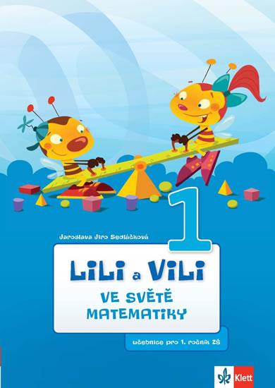 Kniha: Lili a Vili 1 – Ve světě matematiky - učebnice pro 1. ročník ZŠ - Sedláčková Jaroslava