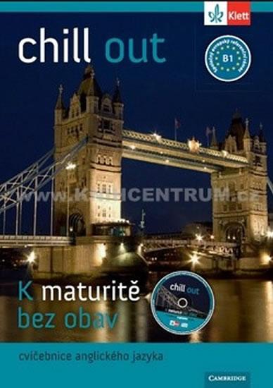 Kniha: Chill out - K maturitě bez obav - cvičebnice angličtiny B1 - Hulešová a kolektiv M.