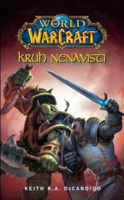 Kniha: World of Warcraft - Kruh nenávisti - 2. vydání - DeCandido Keith R.A.