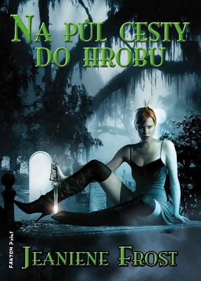 Kniha: Na půl cesty do hrobu - Noční lovci 1 - Frost Jeaniene