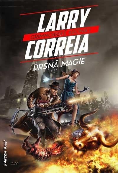 Kniha: Grimnoirské kroniky 1 - Drsná magie - Correia Larry