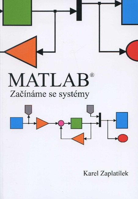 Kniha: MATLAB - Začínáme se systémy - Karel Zaplatílek