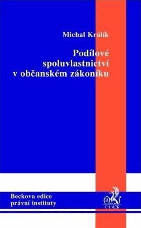 Kniha: Podílové spoluvlastnictví v občanském zákoníku - Michal Králík