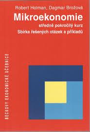 Kniha: Mikroekonomie - Sbírka řešených otázek a příkladů - Robert Holman