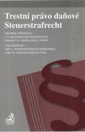 Kniha: Trestní právo daňové. Sborník příspěvků z II. mezinárodní konference konané 18. února 2008 v Praze - Kolektív autorov