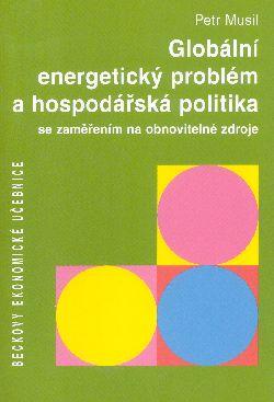 Kniha: Globální energetický problém a hospodářská politika - Petr Musil