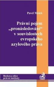 Právní pojem -pronásledování- v souvislostech evropského azylového práva