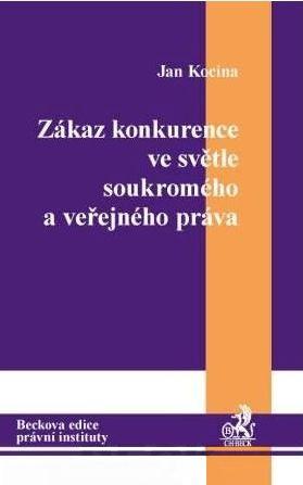Kniha: Zákaz konkurence ve světle soukromého a veřejného práva - Jan Kocina