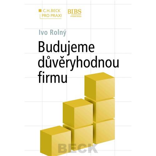 Kniha: Budujeme důvěryhodnou firmu - Ivo Rolný