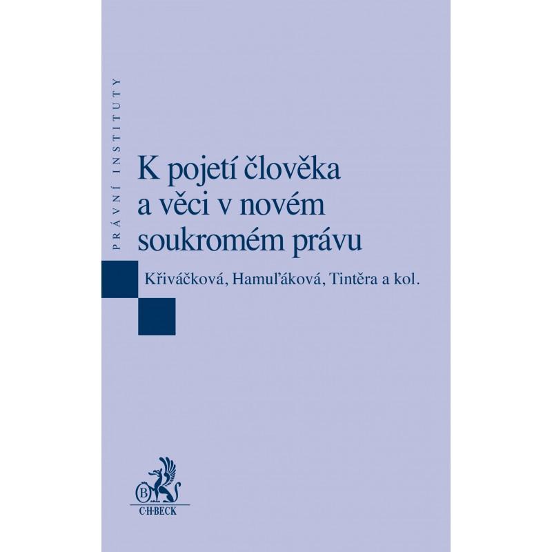 Kniha: K pojetí člověka a věci v novém soukromém právu - Křiváčková