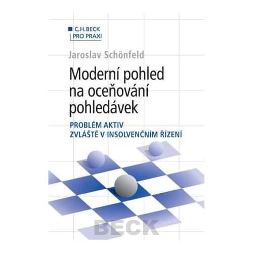 Kniha: Moderní pohled na oceňování pohledávek - problém aktiv zvláště v insolvenčním řízení - Jaroslav Schönfeld