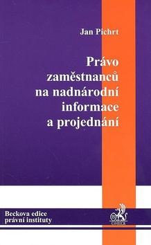 Kniha: Právo zaměstnanců na nadnárodní informace a projednání. - Jan Pichrt