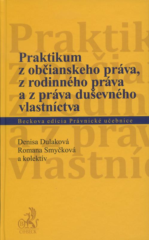 Kniha: Praktikum z občianského práva, z rodinného práva a z práva duševného vlastníctva - Denisa Dulakova a kolektiv