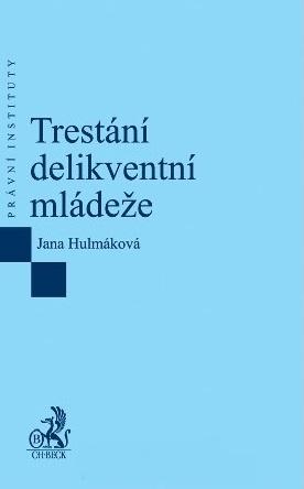 Kniha: Trestání delikventní mládeže - Jana Hulmáková