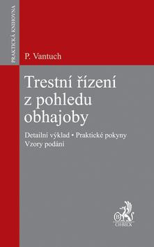 Kniha: Trestní řízení z pohledu obhajoby - Pavel Vantuch