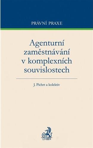 Kniha: Agenturní zaměstnávání v komplexních souvislostech - Pichrt a kolektív