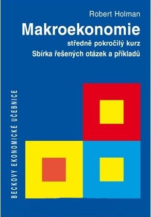 Kniha: Makroekonomie - Sbírka řešených otázek a příkladů - Robert Holman