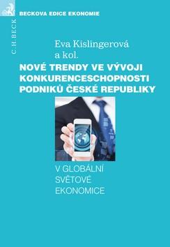 Kniha: Nové trendy ve vývoji konkurenceschopnosti podniků České republiky - Eva Kislingerová