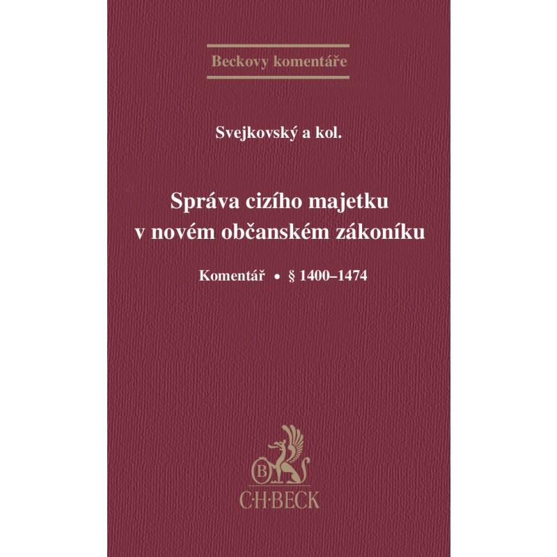 Kniha: Správa cizího majetku v novém občanském zákoníku. Komentář. § 1400-1474 - Marek Svejkovský a kolektív