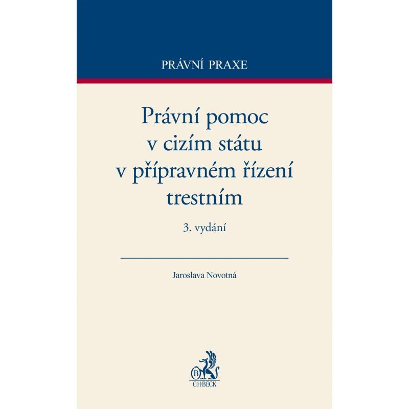 Kniha: Právní pomoc v cizím státu v přípravném řízení trestním. 3. vydání - Jaroslava Novotná