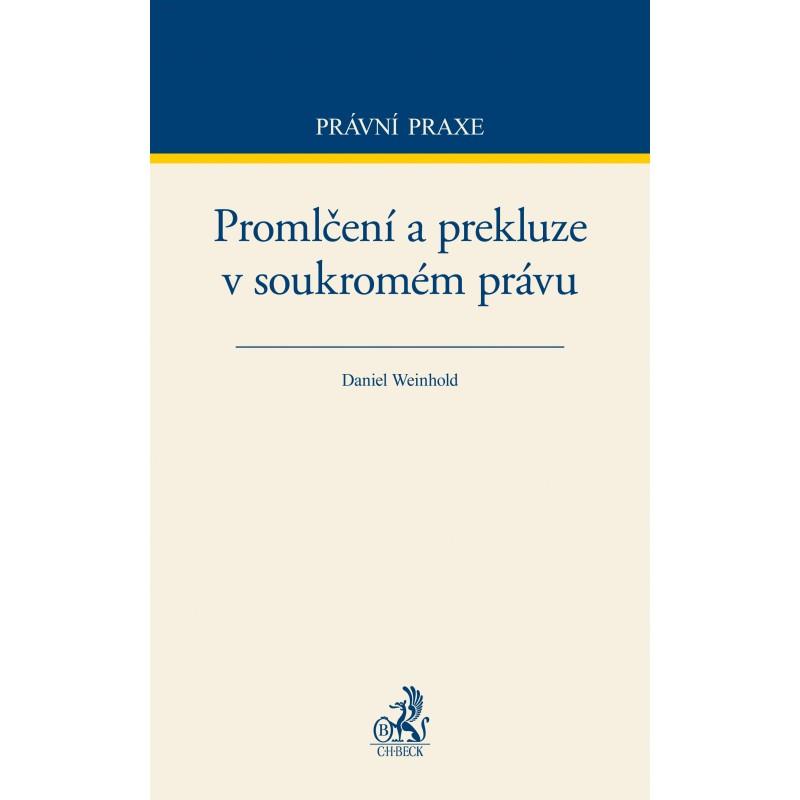 Kniha: Promlčení a prekluze v soukromém právu - Daniel Weinhold