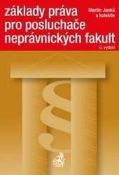 Kniha: Základy práva pro posluchače neprávnických fakult, 6. vydání - Martin Janků