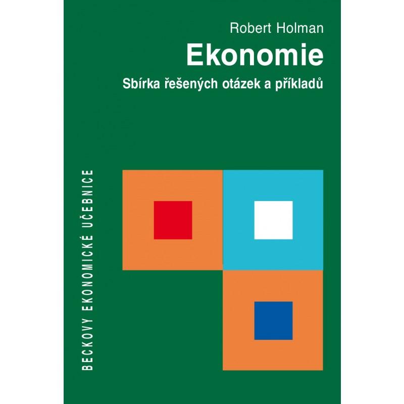 Kniha: Ekonomie. Sbírka řešených otázek a příkladů - Robert Holman