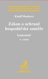 Kniha: Zákon o ochraně hospodářské soutěže. Komentář. 3. vydání - Kindl, Munková