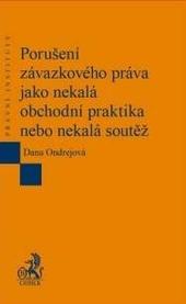 Kniha: Porušení závazkového práva jako nekalá obchodní praktika nebo nekalá soutěž - Dana Ondrejová