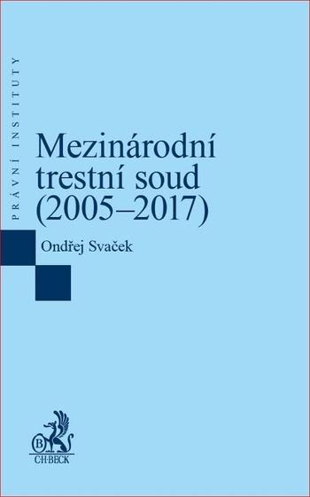 Kniha: Mezinárodní trestní soud (2005-2017) - Ondřej Svaček