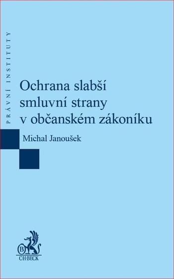 Kniha: Ochrana slabší smluvní strany v občanském zákoníku EPI103 - Michal Janoušek