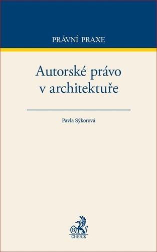 Kniha: Autorské právo v architektuře - Pavla Sýkorová
