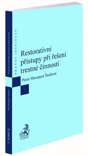 Kniha: Restorativní přístupy při řešení trestné činnosti EPI115 - Petra Masopust Šachová