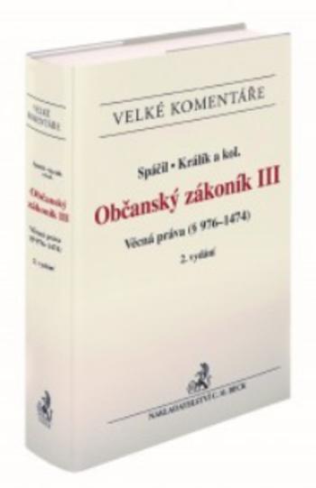 Kniha: Občanský zákoník III. Věcná práva (§ 976-1474). Komentář, 2. vydání - Jiří Spáčil