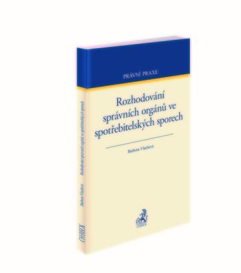 Kniha: Rozhodování správních orgánů ve spotřebitelských sporech - Barbora Vlachová