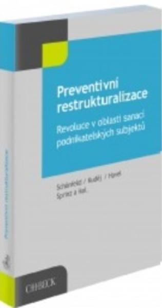 Kniha: Preventivní restrukturalizace. Revoluce v oblasti sanací podnikatelských subjektů - Jaroslav Schönfeld